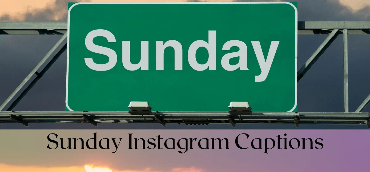Sunday Captions for Instagram That Go Viral