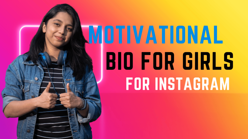 Motivational Bio for Instagram for a Girl
