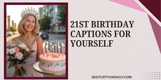 21st Birthday Captions for Yourself