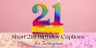 Short 21st Birthday Captions