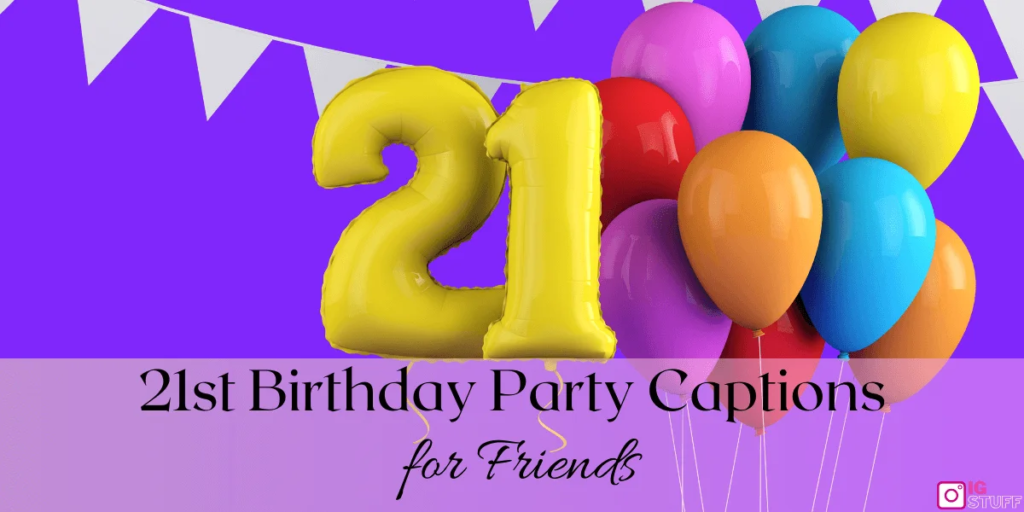 21st Birthday Party Captions