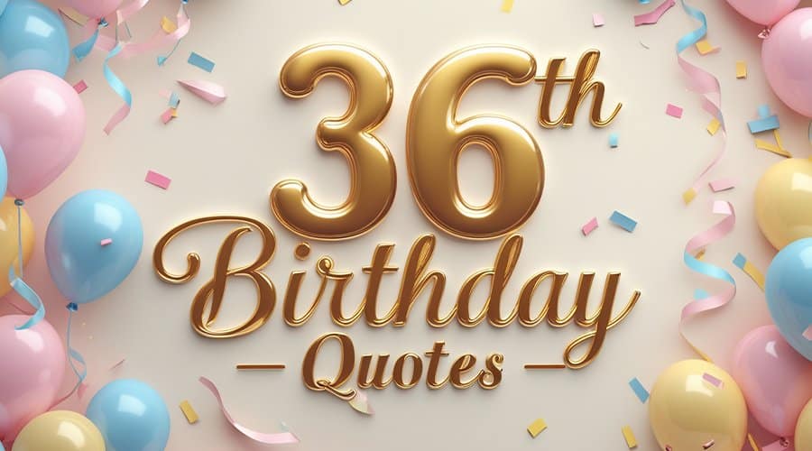 unique happy 36 birthday captions