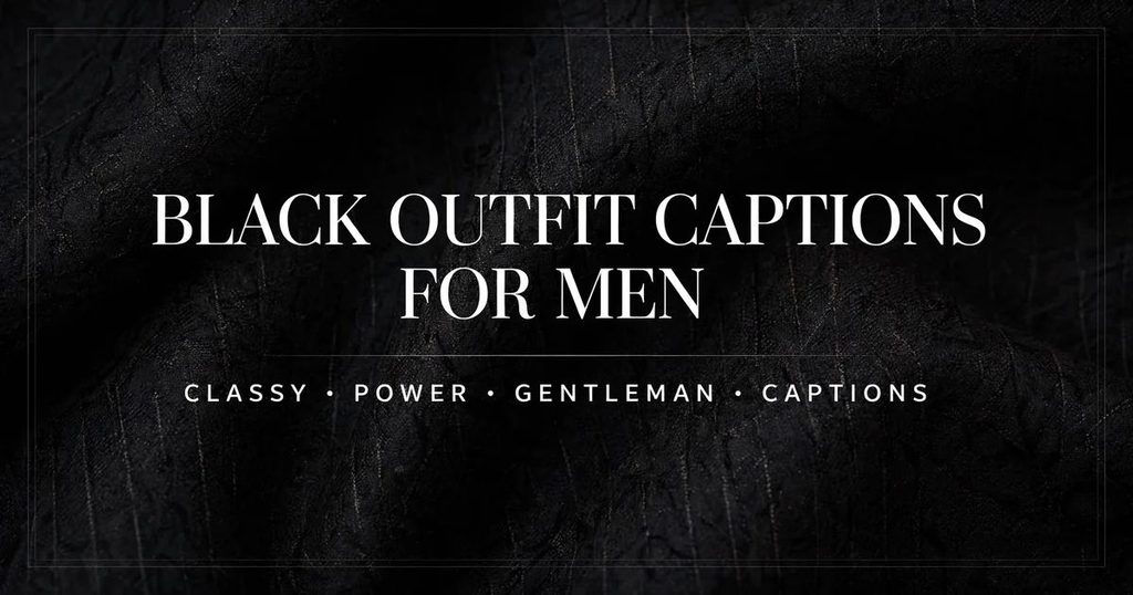 Black Outfit Captions for Men