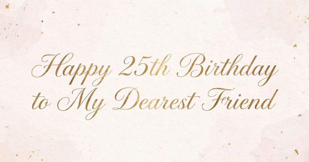 Heartfelt Happy 25th Birthday Captions for Friends