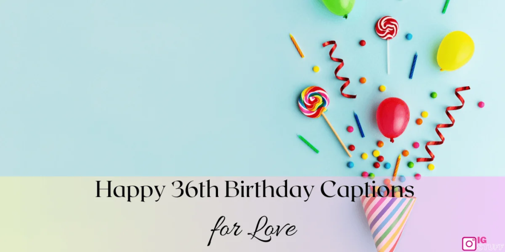 Self-Love 36th Birthday Captions