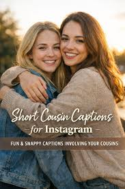 Short Cousin Captions for Instagram
