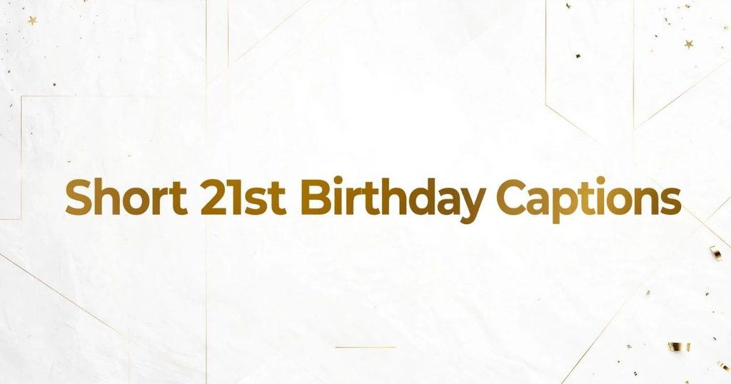 Short 21st Birthday Captions