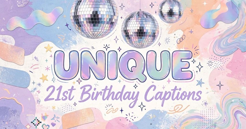 Unique 21st Birthday Captions