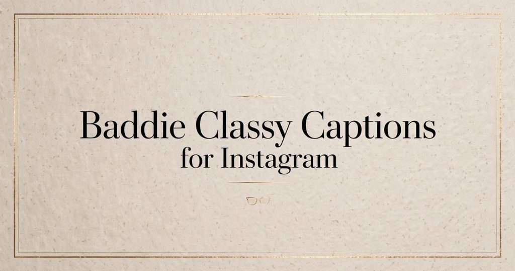 Baddie Classy Captions for Instagram