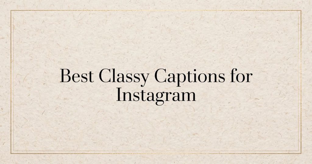 Best Classy Captions for Instagram