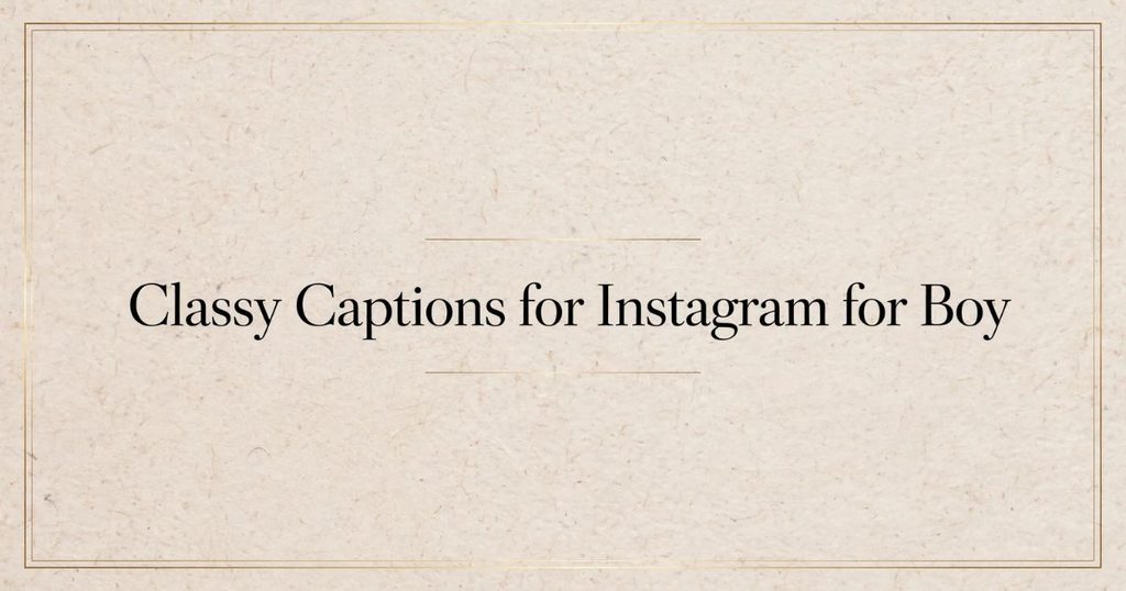 Classy Captions for Instagram for Boy